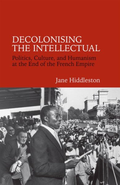 Book cover of: Decolonising the Intellectual. By: Jane Hiddleston