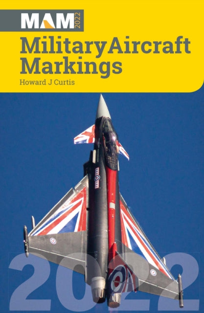 Book cover of: Military Aircraft Markings 2022. By: Howard J. Curtis