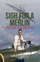 Sigh For A Merlin, Testing The Spitfire 9781800352513 Alex Henshaw