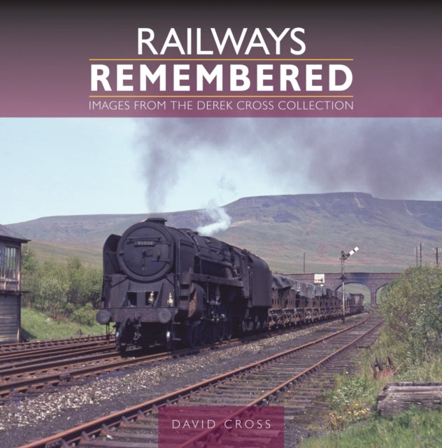 Book cover of: Railways Remembered: Images from the Derek Cross Collection. By: David Cross