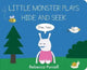Book cover of: Little Monster Plays Hide and Seek. By: Rebecca Purcell