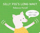 Book cover of: Silly Pig's Long Wait. By: Rebecca Purcell