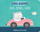 Book cover of: Owl & Bird: Go, Owl, Go!