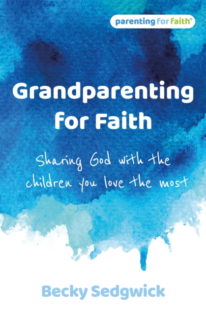 Book cover of: Grandparenting for Faith. By: Becky Sedgwick