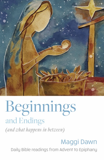 Book cover of: Beginnings and Endings (and what happens in between). By: Maggi Dawn