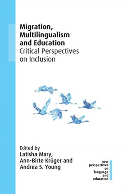 Book cover of: Migration, Multilingualism and Education. By: Andrea S. Young