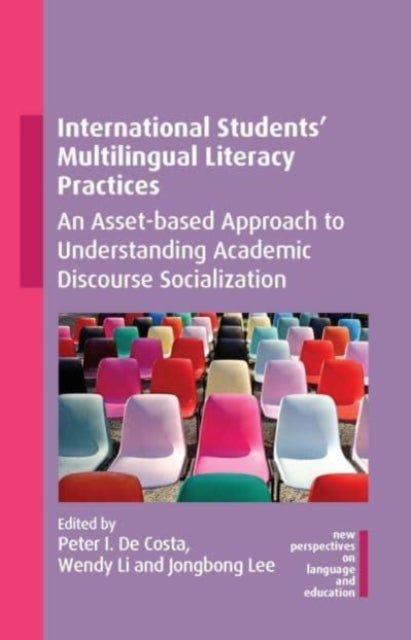 Book cover of: International Students' Multilingual Literacy Practices. By: Peter I. De Costa