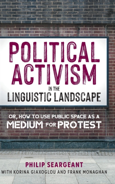 Book cover of: Political Activism in the Linguistic Landscape. By: Philip Seargeant