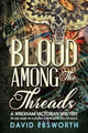 Book cover of: Blood Among The Threads. By: David Ebsworth