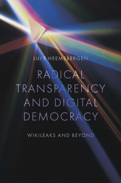 Book cover of: Radical transparency and digital democracy. By: Luke Heemsbergen