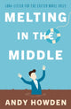 Book cover of: Melting in the Middle. By: Andy Howden
