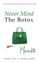 Book cover of: Never Mind the Botox: Meredith. By: Penny Avis