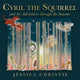 Book cover of: Cyril the Squirrel and his Adventures through the Seasons. By: Jessica Christie