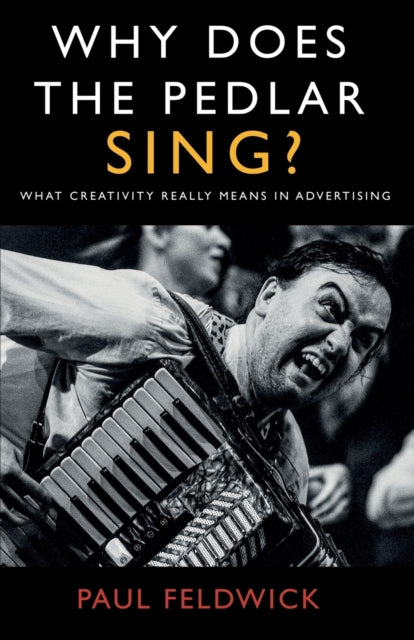 Book cover of: Why Does The Pedlar Sing?. By: Paul Feldwick