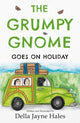 Book cover of: Grumpy Gnome Goes on Holiday. By: Della Hales