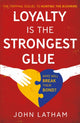 Book cover of: Loyalty is the Strongest Glue. By: John Latham