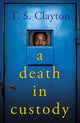 Book cover of: Death in Custody. By: T. S. Clayton