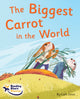 Book cover of: Biggest Carrot in the World. By: Cath Jones