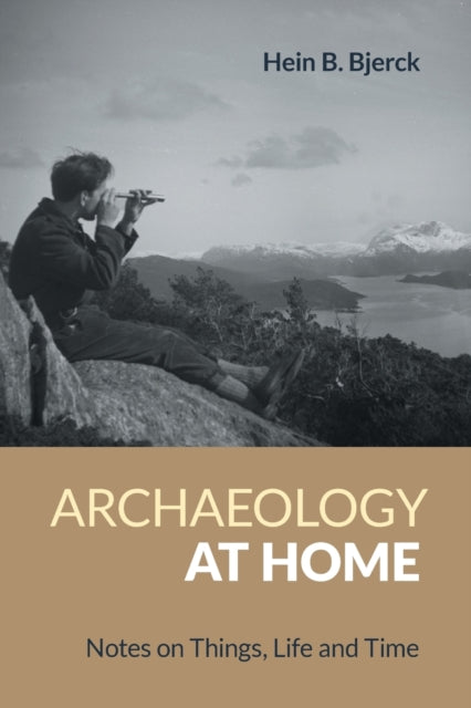 Book cover of: Archaeology at Home. By: Hein B. Bjerck