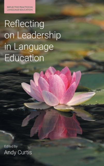 Book cover of: Reflecting on Leadership in Language Education. By: Andy Curtis