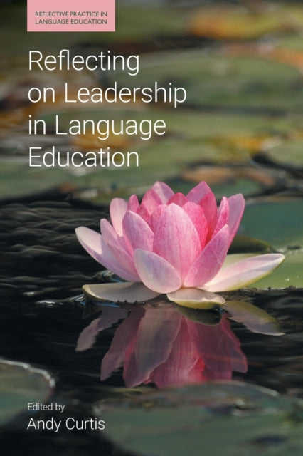 Book cover of: Reflecting on Leadership in Language Education. By: Andy Curtis