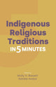 Book cover of: Indigenous Religious Traditions in 5 Minutes. By: Natalie Avalos