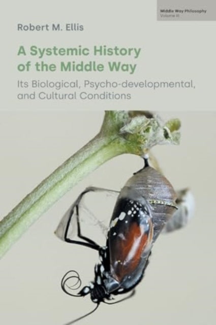 Book cover of: Systemic History of the Middle Way. By: Robert M. Ellis