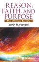 Book cover of: Reason, Faith, And Purpose: The Ultimate Gamble. By: John R. Fanchi