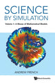 Book cover of: Science By Simulation - Volume 1: A Mezze Of Mathematical Models. By: Andrew French