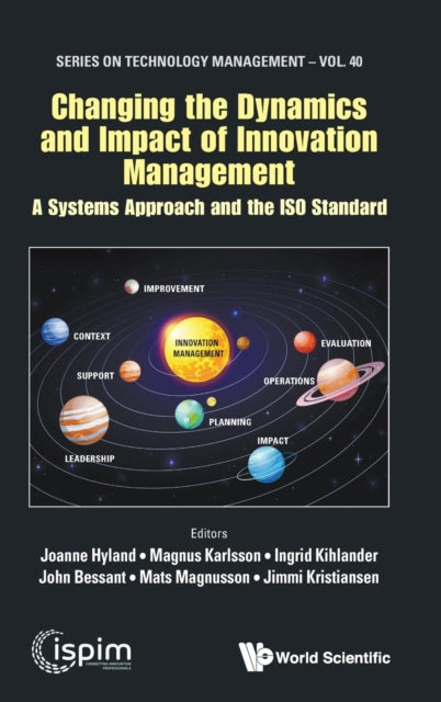 Book cover of: Changing The Dynamics And Impact Of Innovation Management: A Systems Approach And The Iso Standard. By: Joanne Hyland
