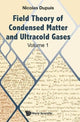 Book cover of: Field Theory Of Condensed Matter And Ultracold Gases - Volume 1. By: Nicolas Dupuis