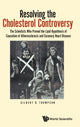 Book cover of: Resolving The Cholesterol Controversy: The Scientists Who Proved The Lipid Hypothesis Of Causation Of Atherosclerosis And Coronary Heart Disease. By: G. R. Thompson