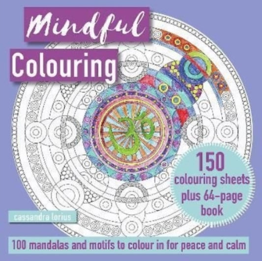 Book cover of: Mindful Colouring: 100 Mandalas and Patterns to Colour in for Peace and Calm. By: Cassandra Lorius
