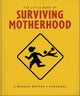 Book cover of: Little Book of Surviving Motherhood. By: Orange Orange Hippo!