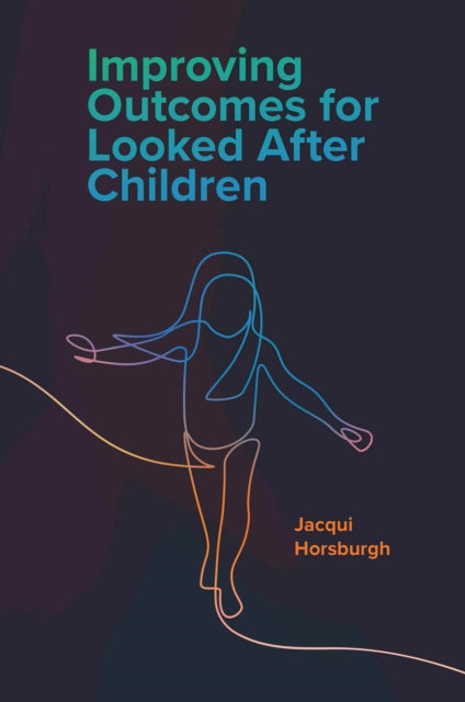 Book cover of: Improving Outcomes for Looked After Children. By: Jacqui Horsburgh