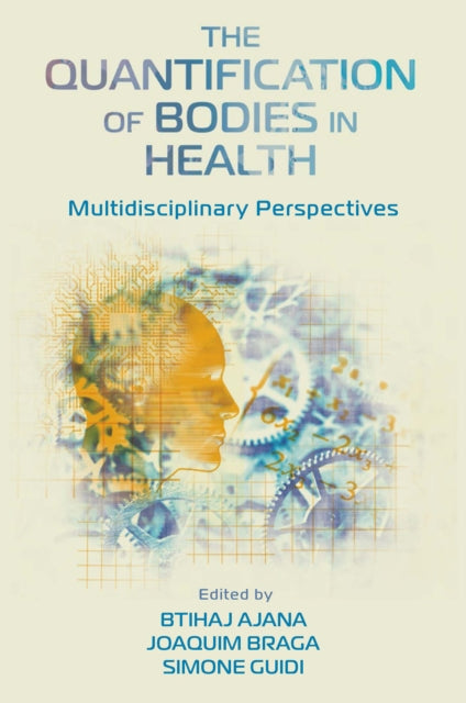 Book cover of: Quantification of Bodies in Health. By: Btihaj Ajana
