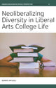 Book cover of: Neoliberalizing Diversity in Liberal Arts College Life. By: Bonnie Urciuoli