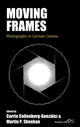 Book cover of: Moving Frames. By: Carrie Collenberg-González