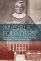 Book cover of: Invisible Founders. By: Lynn Rainville