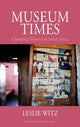 Book cover of: Museum Times. By: Leslie Witz