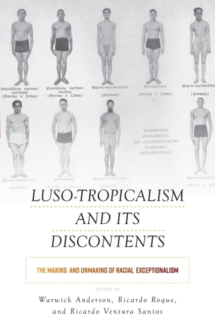 Book cover of: Luso-Tropicalism and Its Discontents. By: Warwick Anderson