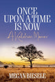 Book cover of: Once Upon a Time is Now. By: BIESELE, MEGAN