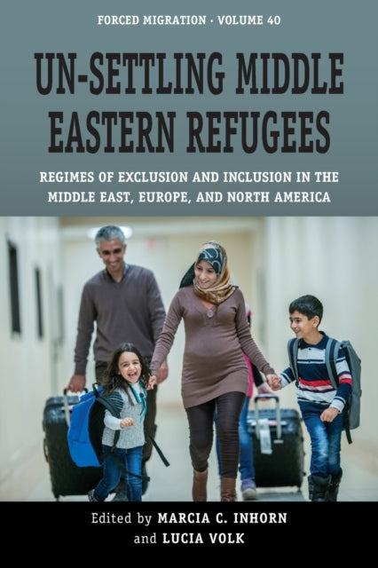 Book cover of: Un-Settling Middle Eastern Refugees. By: Marcia C. Inhorn