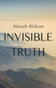 Book cover of: Invisible Truth. By: Afsaneh Abdoust