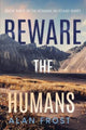 Book cover of: Beware The Humans. By: Alan Frost