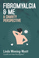 Book cover of: Fibromyalgia and Me a Charity Perspective. By: Linda Winning-Wyatt