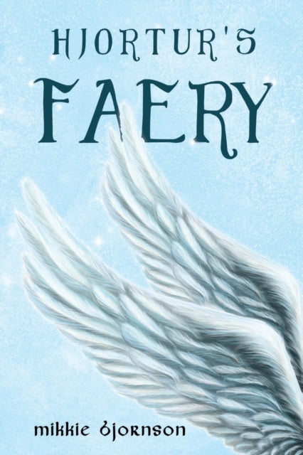 Book cover of: Hjortur's Faery. By: Mikkie Bjornson