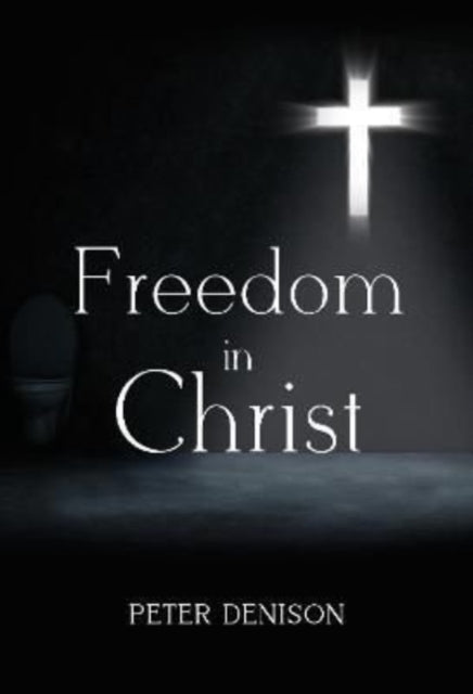 Book cover of: Freedom in Christ. By: Peter Denison
