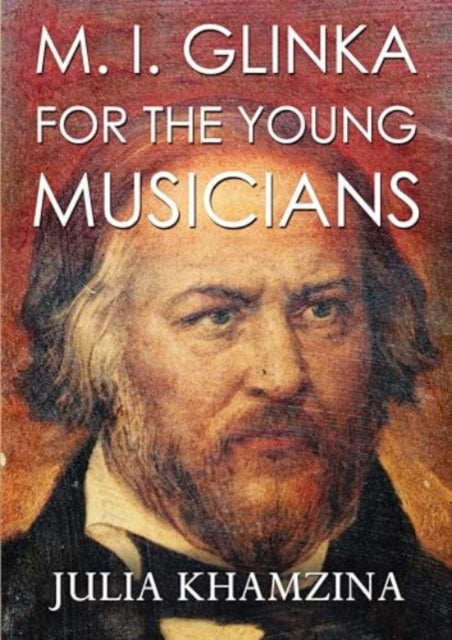 Book cover of: M. I. Glinka for the Young Musicians