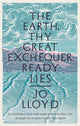 Book cover of: Earth, Thy Great Exchequer, Ready Lies. By: Jo Lloyd